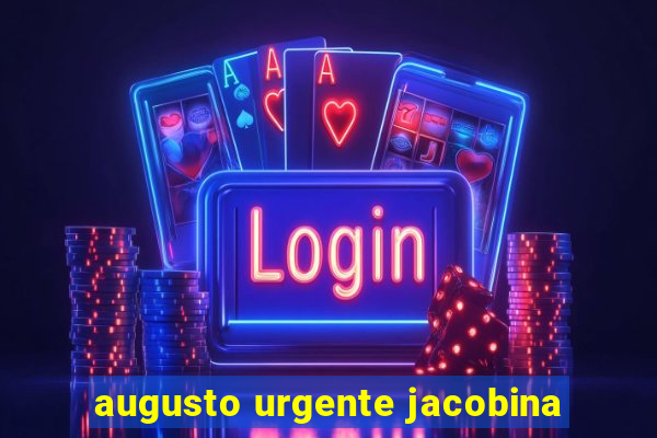 augusto urgente jacobina